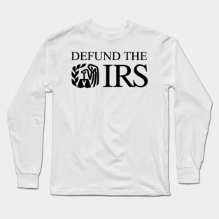 Defund the IRS Long Sleeve T-Shirt